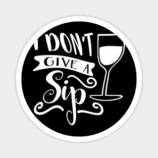 I Don't Give A Sip Magnet